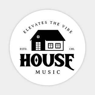 HOUSE MUSIC  - Elevates The Vibe (black) Magnet